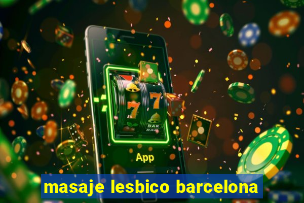 masaje lesbico barcelona